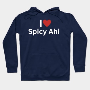 I Love Spicy Ahi Hoodie